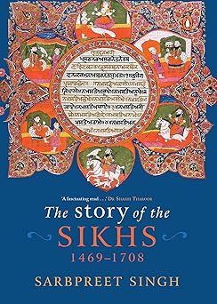 The Story of the Sikhs: 1469-1708